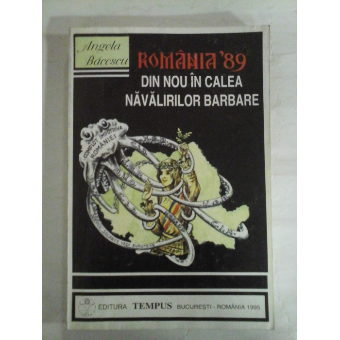  ROMANIA'89  DIN  NOU  IN  CALEA  NAVALIRILOR  BARBARE  -  Angela  BACESCU  (dedicatie si autograf pentru generalul Iulian Vlad)  